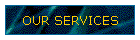 OUR SERVICES