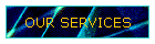 OUR SERVICES